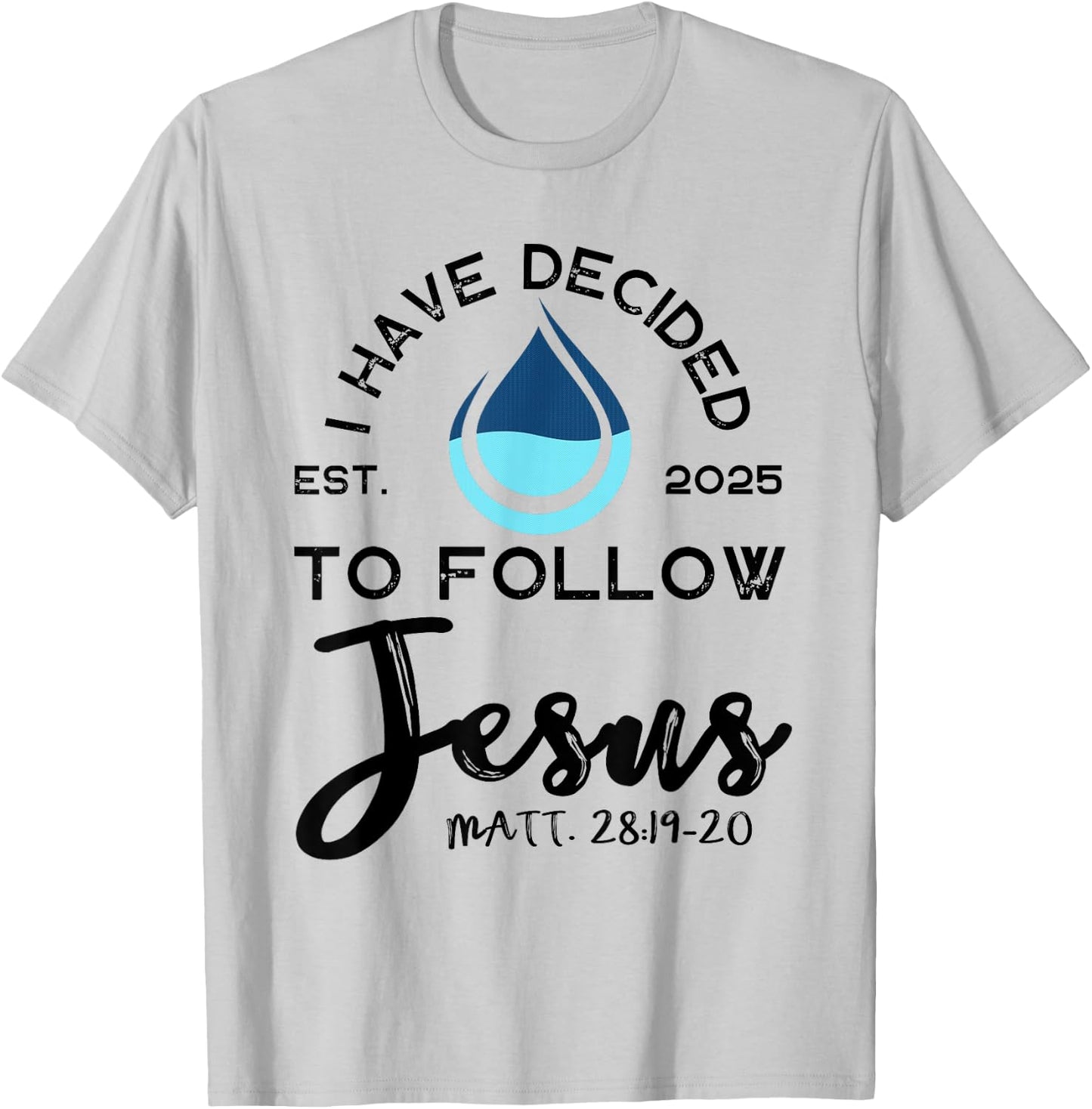 I Have Decided To Follow Jesus Established 2025 White T-Shirt - T-Shirt | Ash