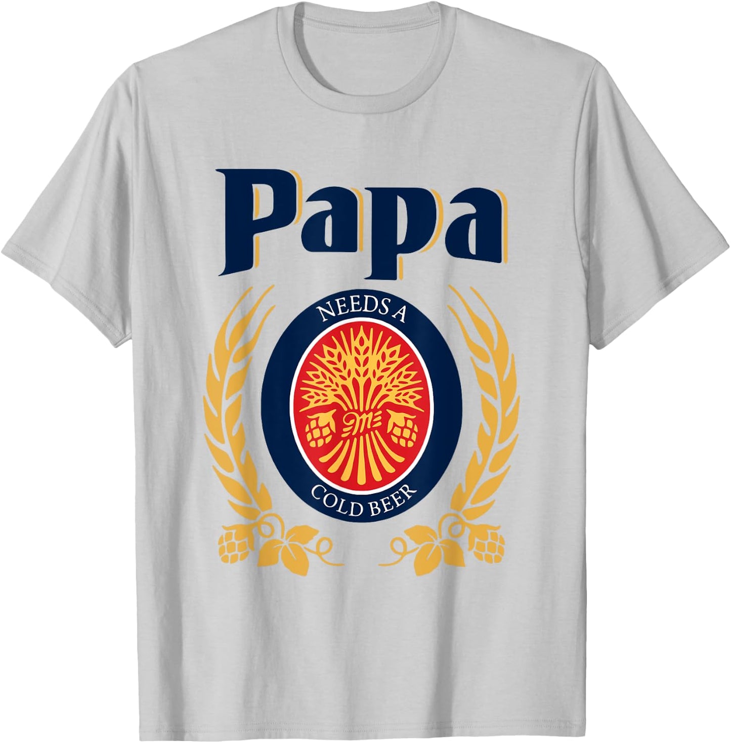 Fun Papa Needs A Cold Beer Drink Beer Father's Day T-Shirt - T-Shirt | Ash