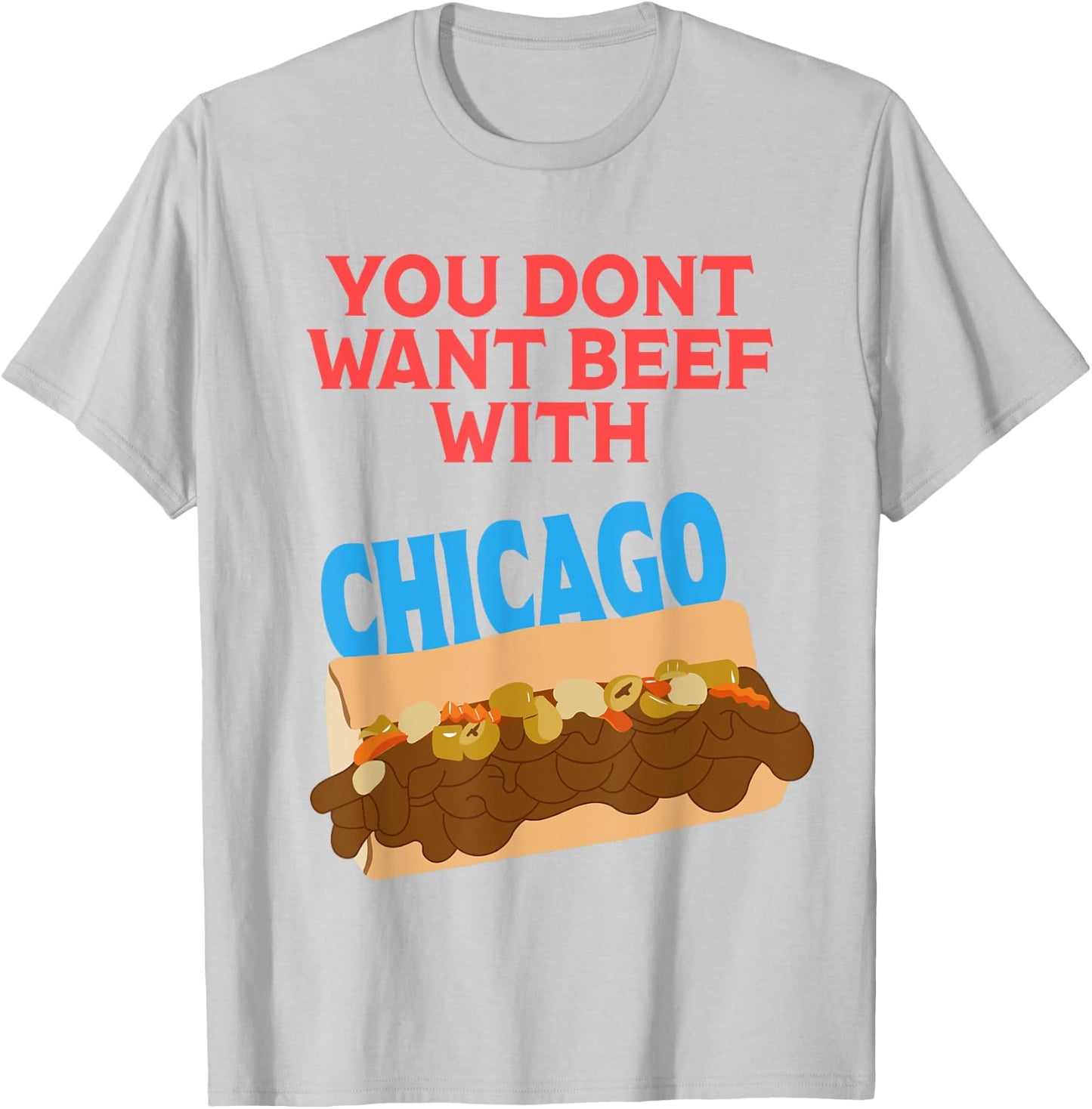 You Don't Want Beef With Chicago - Funny Italian Beef Pride T-Shirt - T-Shirt | Ash
