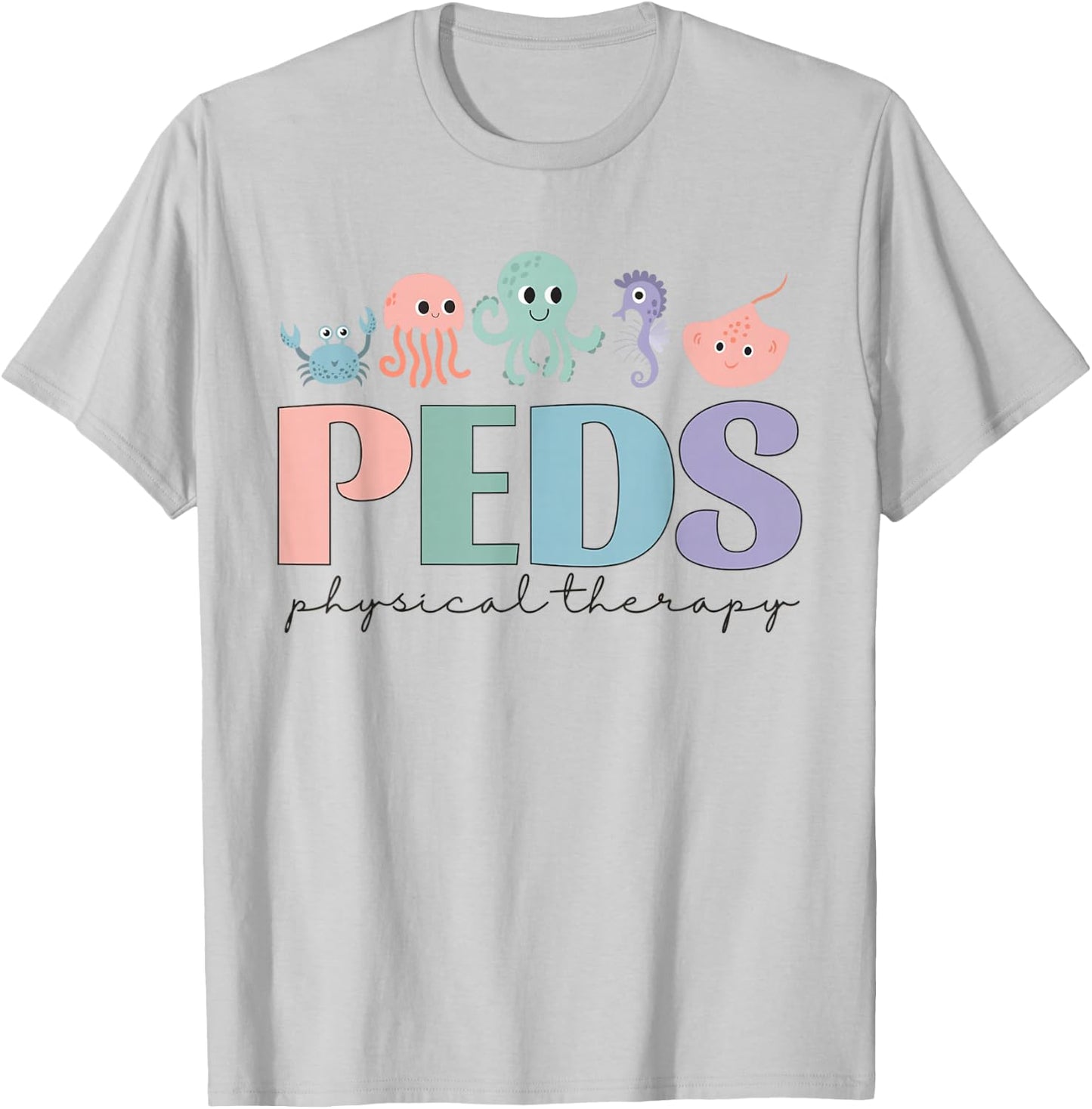 Women Pediatric Physical Therapy PEDS PT Ocean Sea Animal T-Shirt - T-Shirt | Ash