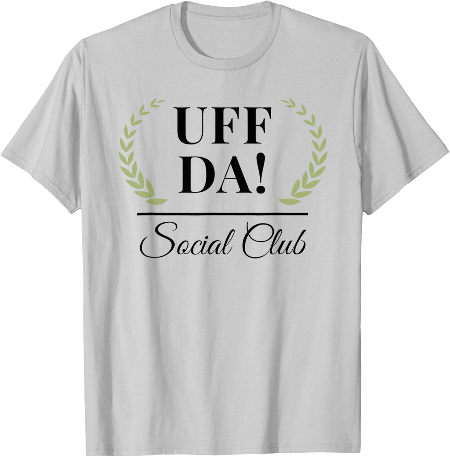 Uff Da! Social Club funny Minnesota saying Midwestern T-Shirt - T-Shirt | Ash
