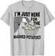 I'm Just Here For The Mashed Potatoes T-Shirt - T-Shirt | Ash