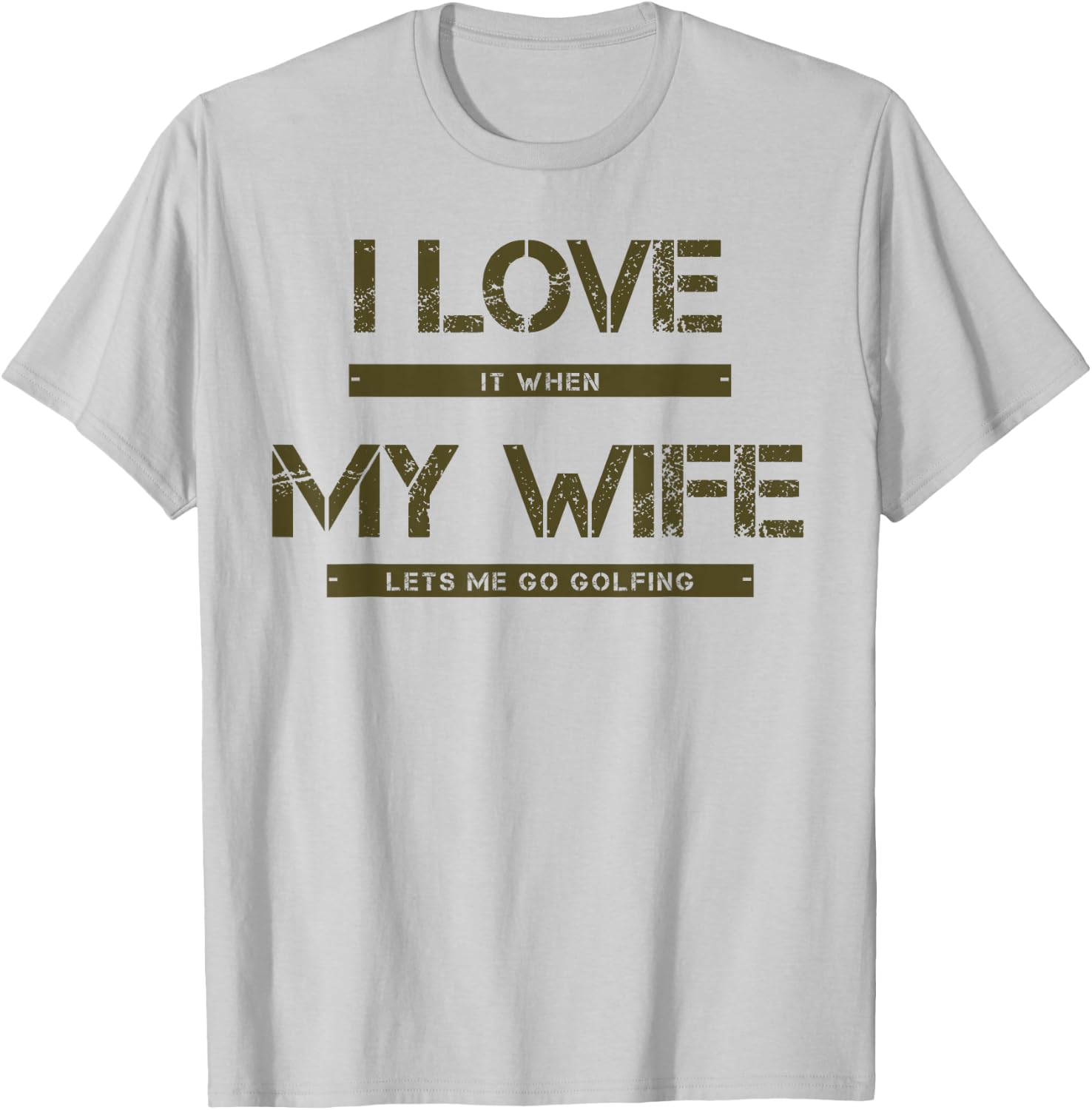 I love it when my wife lets me go golfing T-Shirt - T-Shirt | Ash