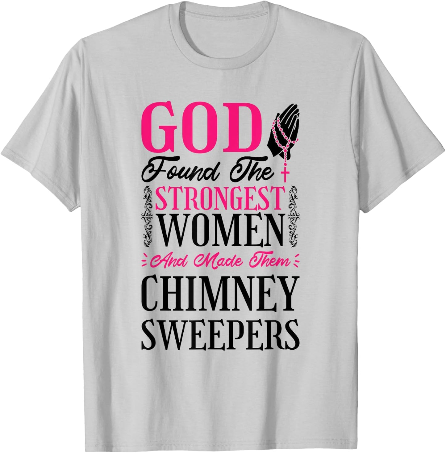 Christian Women Chimney Sweeper and Chimney Sweeping T-Shirt - T-Shirt | Ash