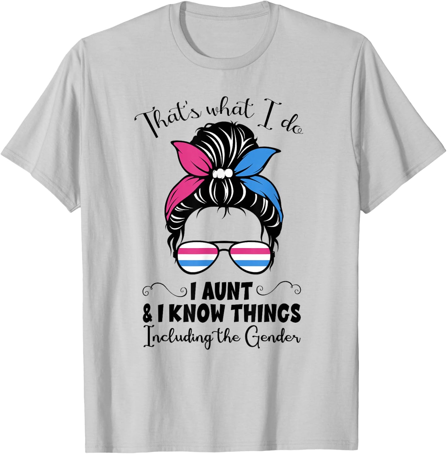 I Aunt and I Know Things Keeper of The Gender Messy Bun Cute Small T-Shirt - T-Shirt | Ash