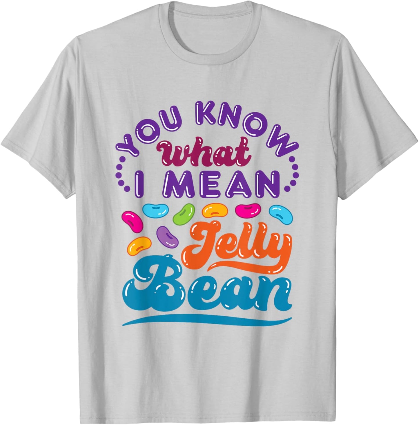 You Know What I Mean Jelly Bean Sweets Lover Retro Saying T-Shirt - T-Shirt | Ash