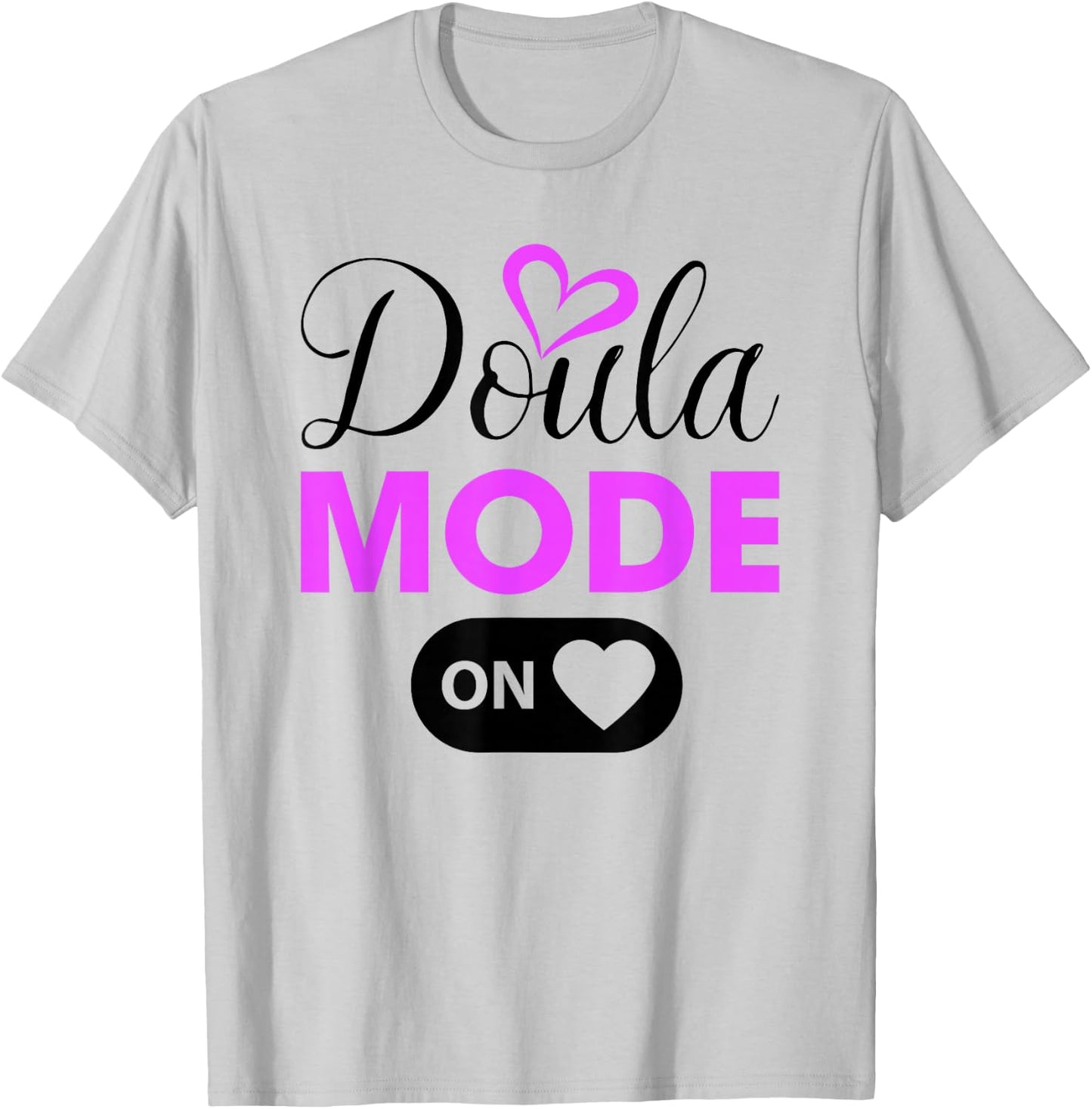 Doula Mode On, Doula T-Shirt - T-Shirt | Ash