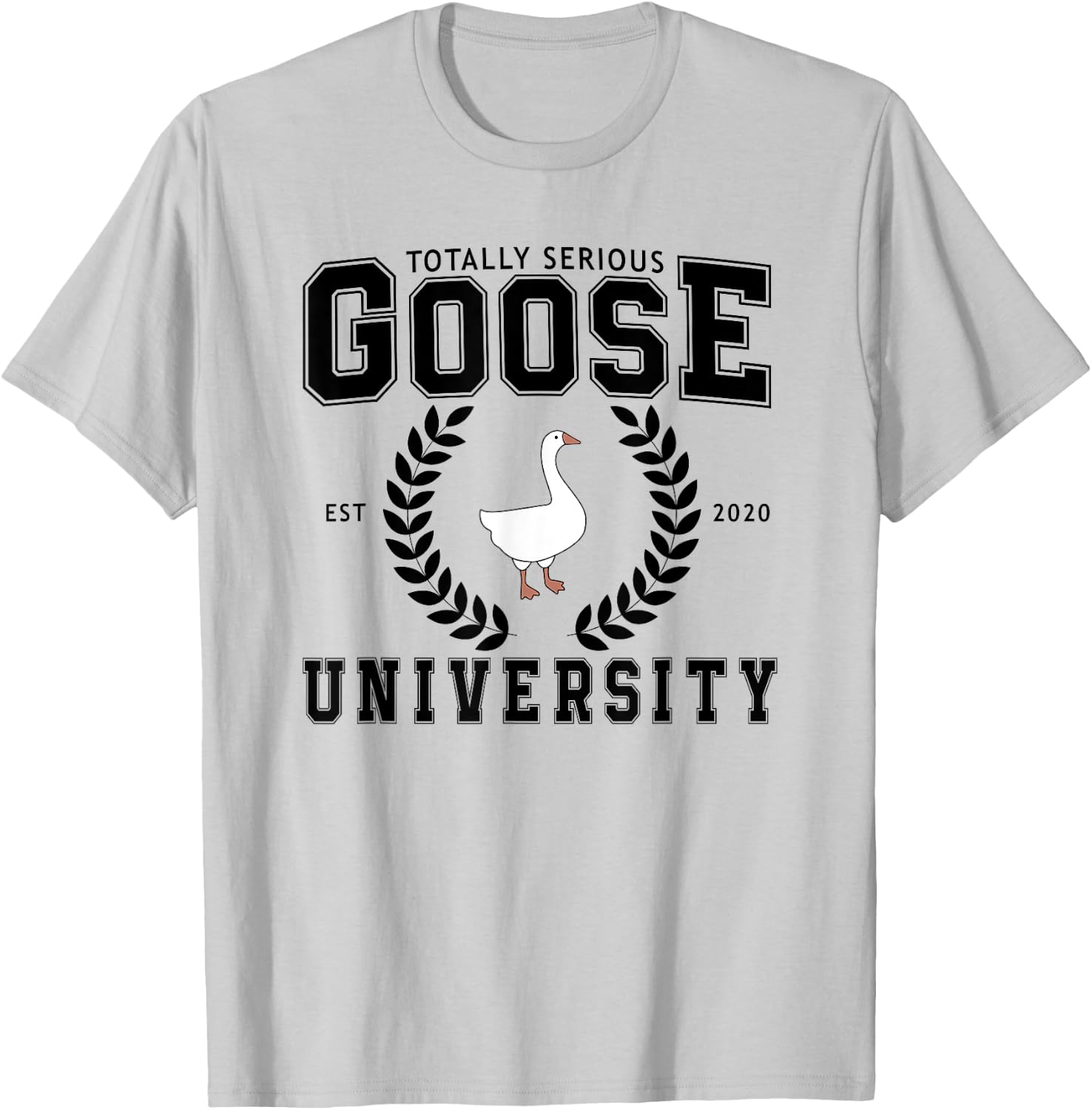 Silly Goose University - Seriously Totally Serious Sarcastic T-Shirt - T-Shirt | Ash