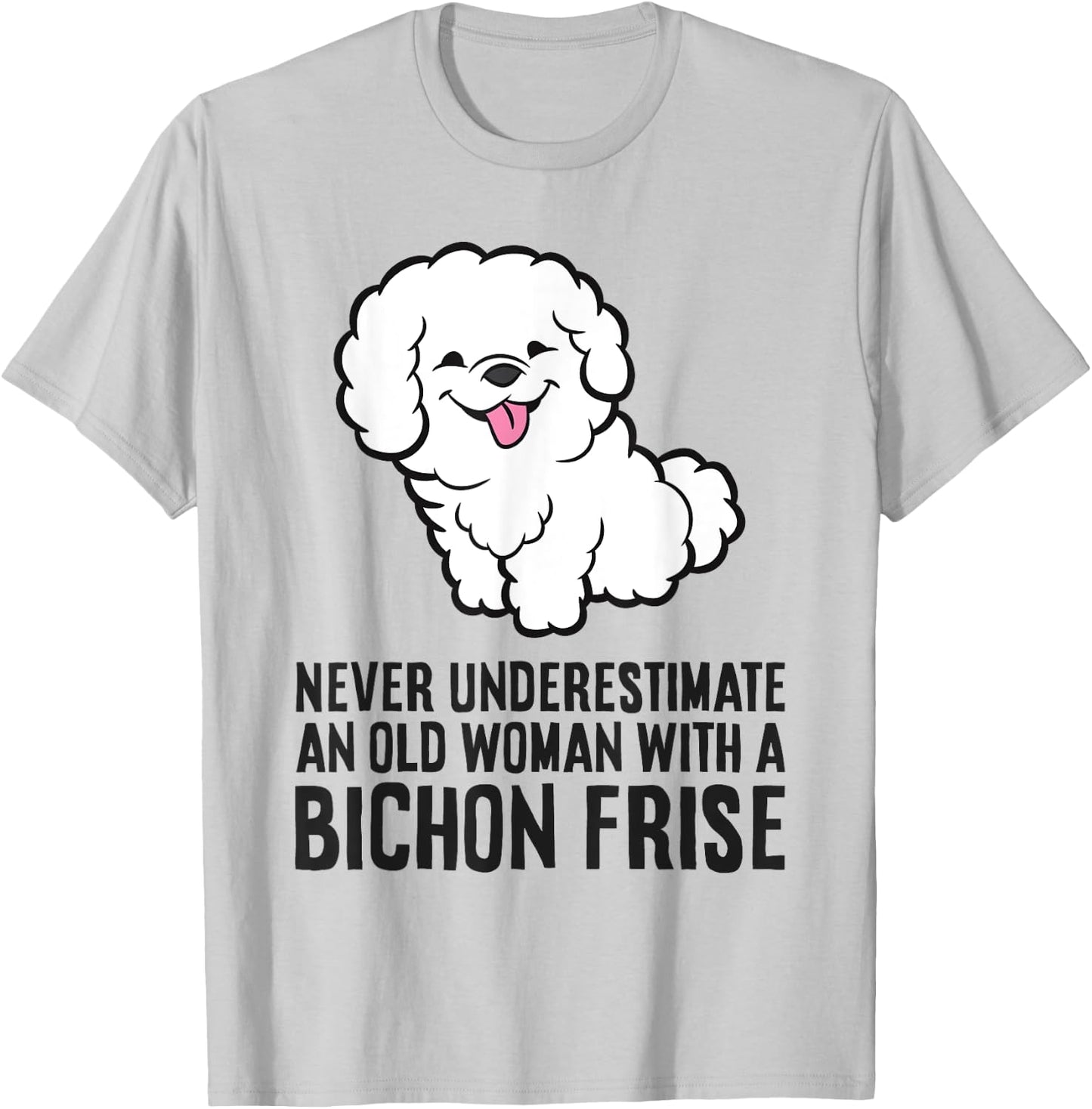 Never Underestimate An Old Woman With A Bichon Frise T-Shirt - T-Shirt | Ash