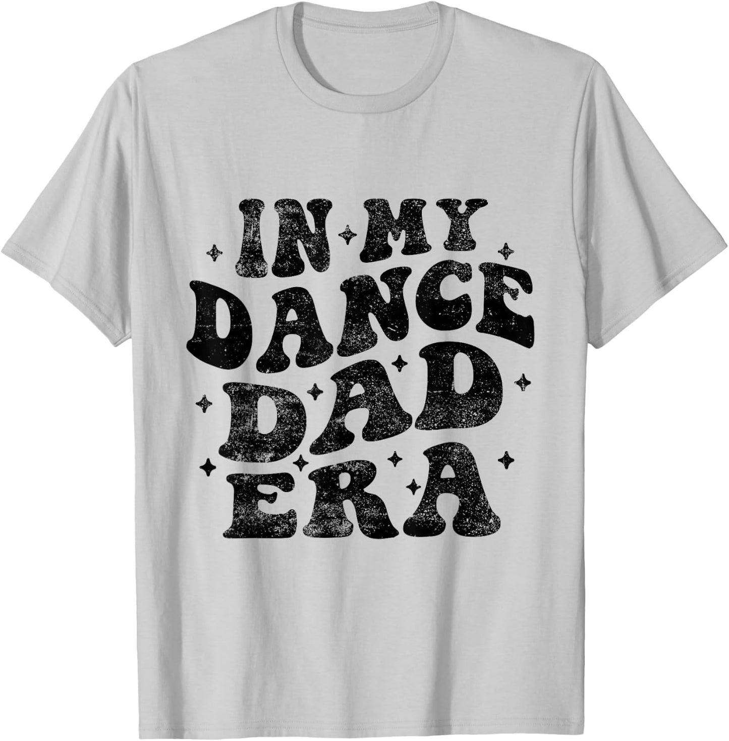 In My Dance Dad Era Funny Dance Dad Fathers Day T-Shirt - T-Shirt | Ash