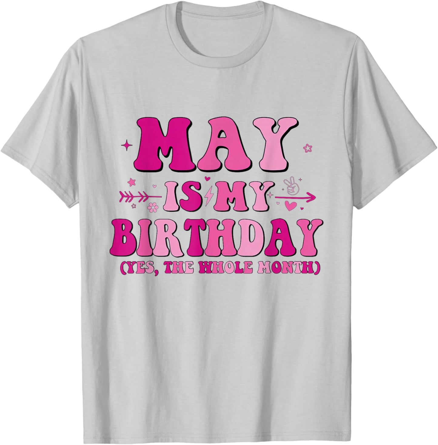May is My Birthday Yes The Whole Month birthday party T-Shirt - T-Shirt | Ash