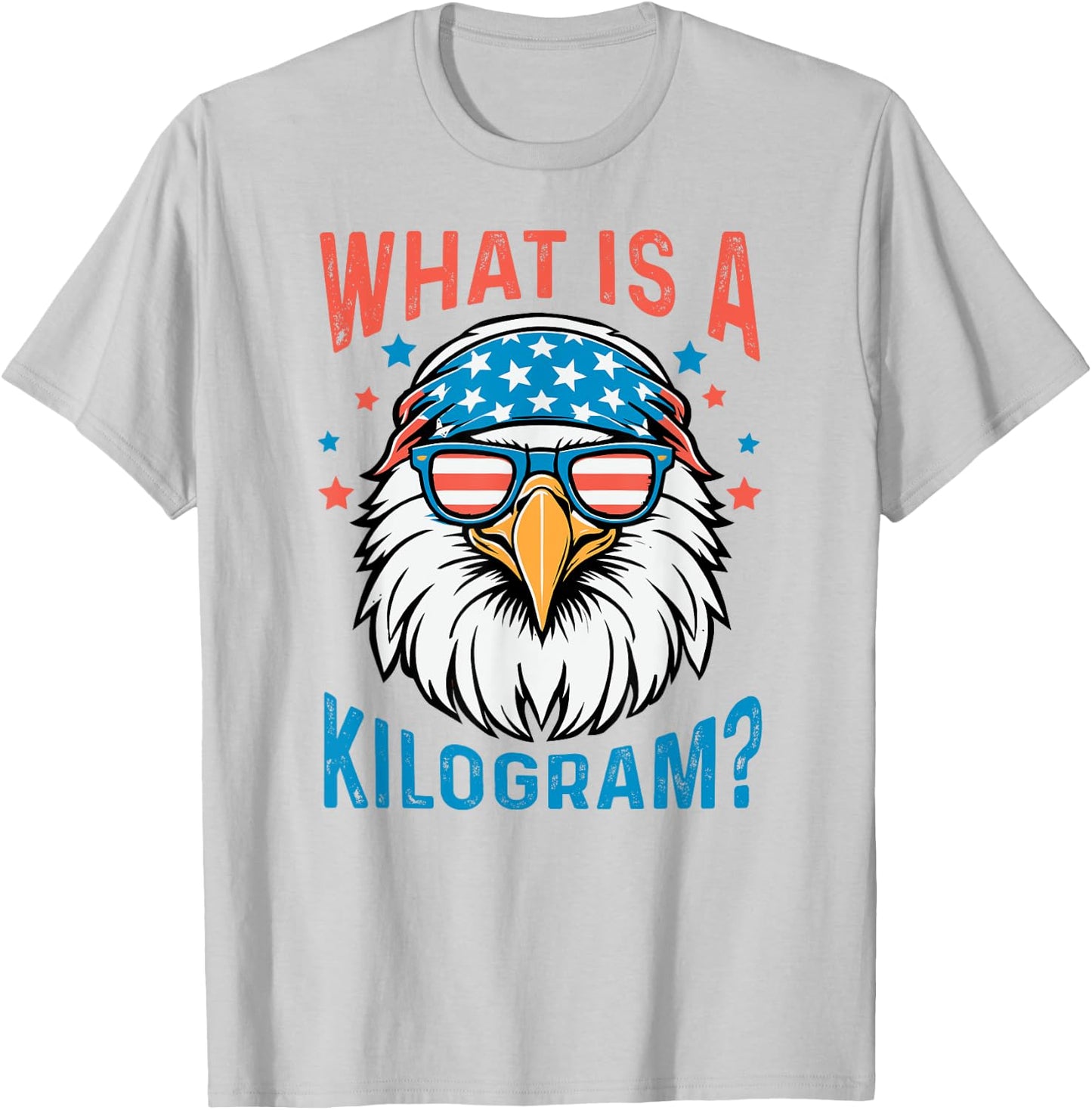 What Is A Kilogram 4th of July USA Patriotic Eagle T-Shirt - T-Shirt | Ash