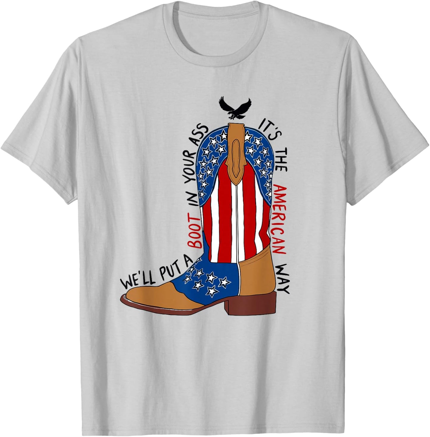 We'll Put A Boot in Your Ass Western Cowgirl 4th of July T-Shirt - T-Shirt | Ash
