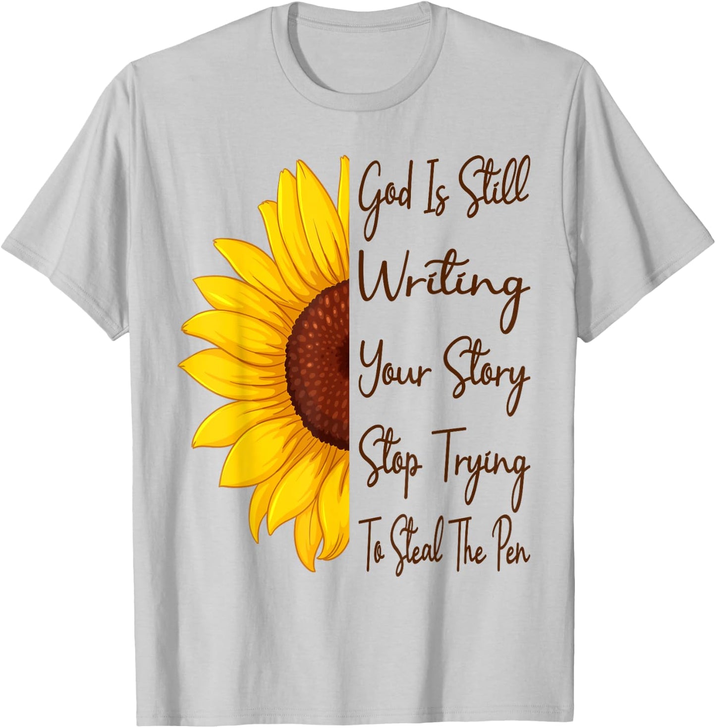God Is Still Writing Your Story Stop Trying To Steal The Pen T-Shirt - T-Shirt | Ash
