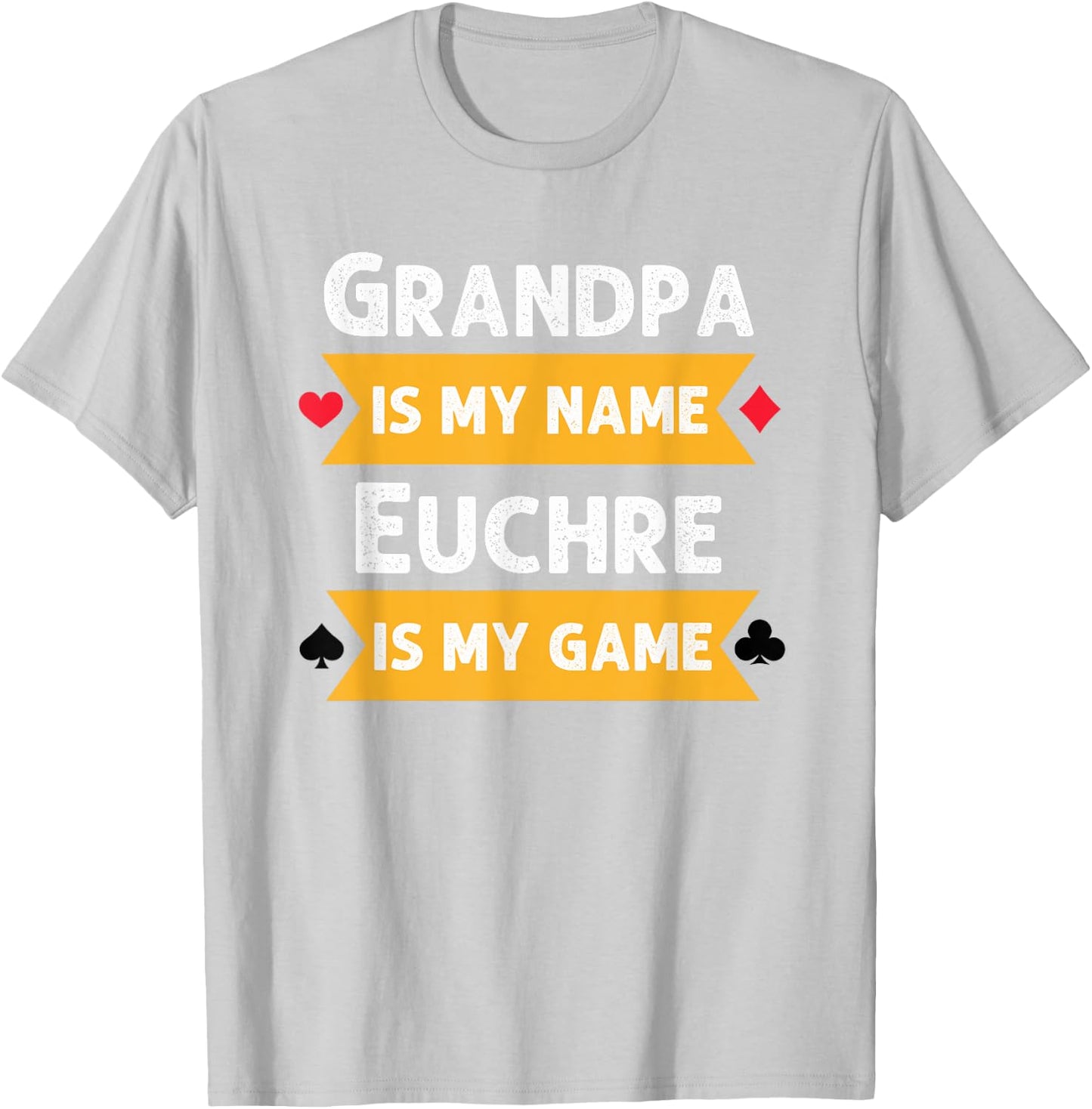 Funny Grandpa is my name Euchre is my game Euchre humor T-Shirt - T-Shirt | Ash