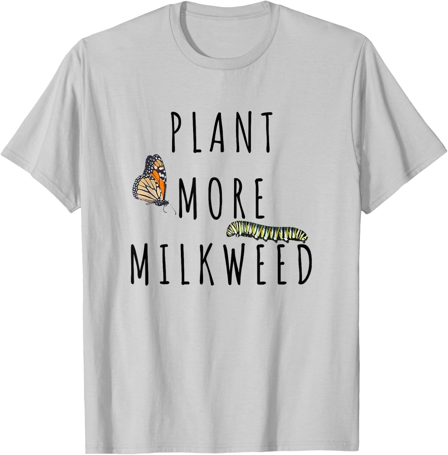 Plant More Milkweed Save The Monarchs Butterfly Caterpillar T-Shirt - T-Shirt | Ash