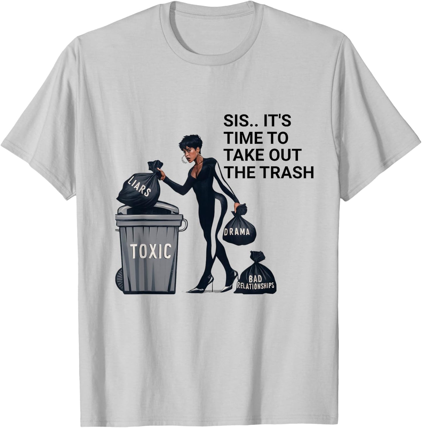 Sis, It's Time to Take Out the Trash T-Shirt - T-Shirt | Ash