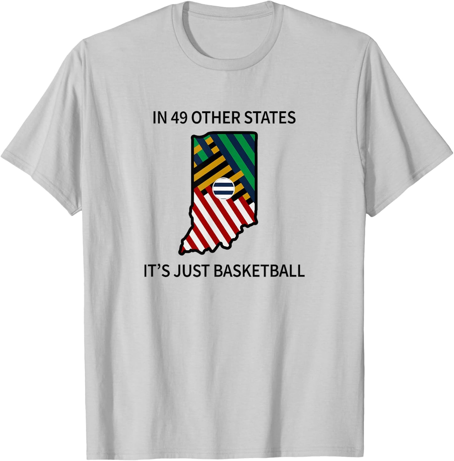 In 49 Other States It's Just Basketball T-Shirt - T-Shirt | Ash