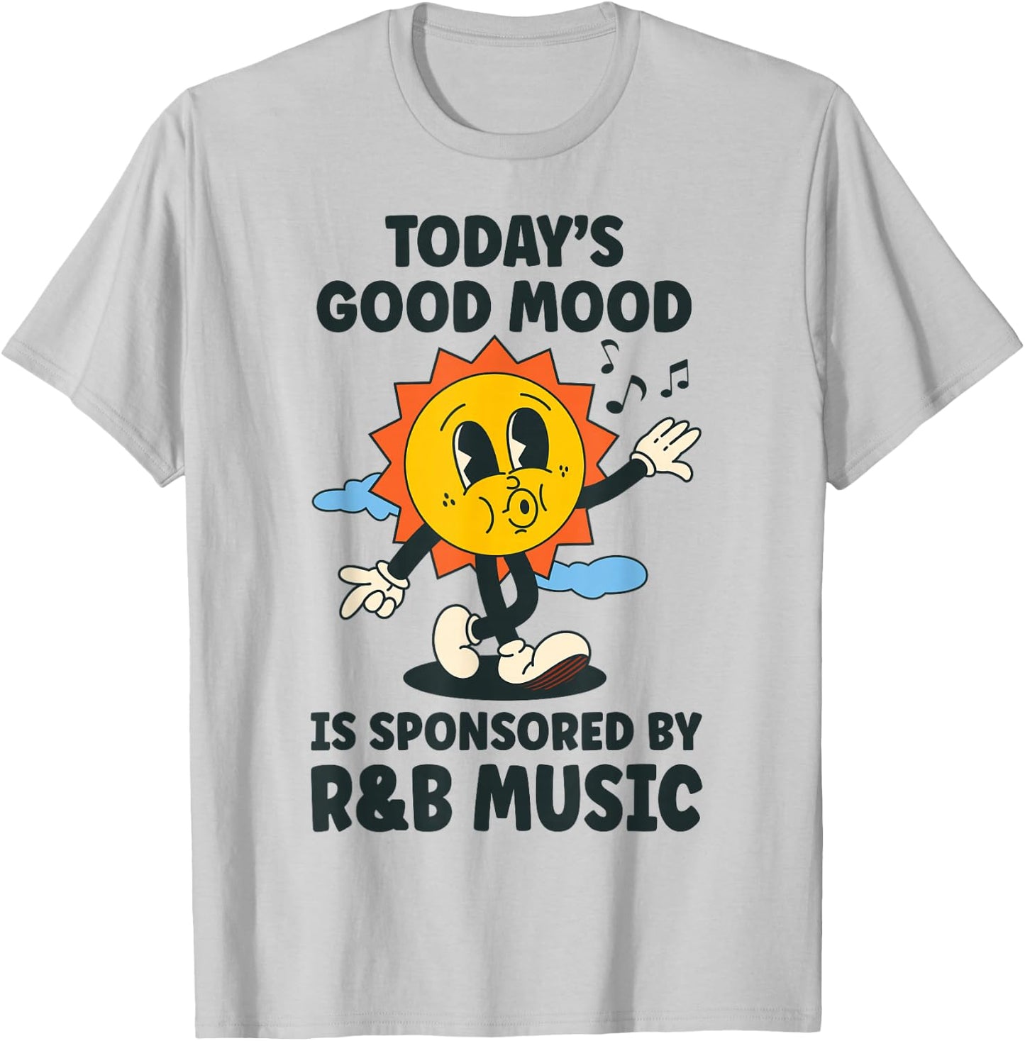 Today's Good Mood Is Sponsored By R&B Music Retro Funny T-Shirt - T-Shirt | Ash