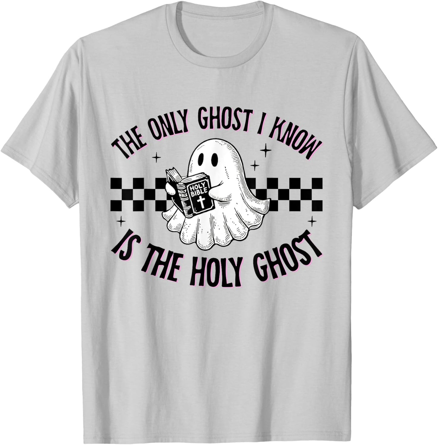 Cute The Only Ghost I Know Is The Holy Ghost Halloween Bible T-Shirt - T-Shirt | Ash