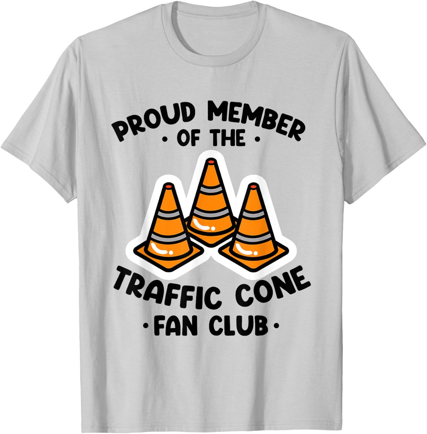 Proud Member Of The Traffic Cone Fan Club Highway Cones T-Shirt - T-Shirt | Ash