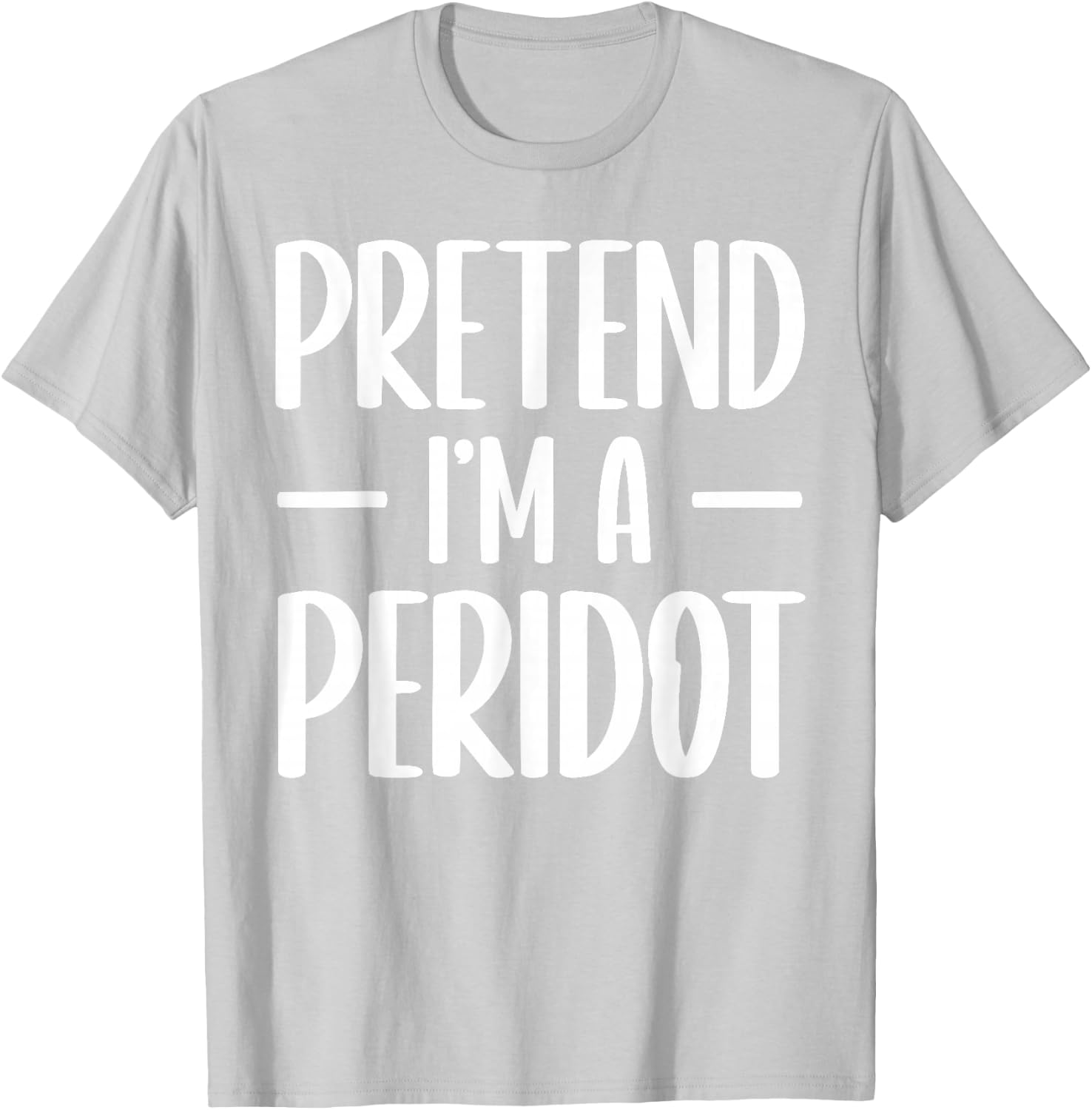 Pretend I'm a peridot Halloween costume gemstone mineral T-Shirt - T-Shirt | Ash