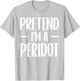 Pretend I'm a peridot Halloween costume gemstone mineral T-Shirt - T-Shirt | Ash