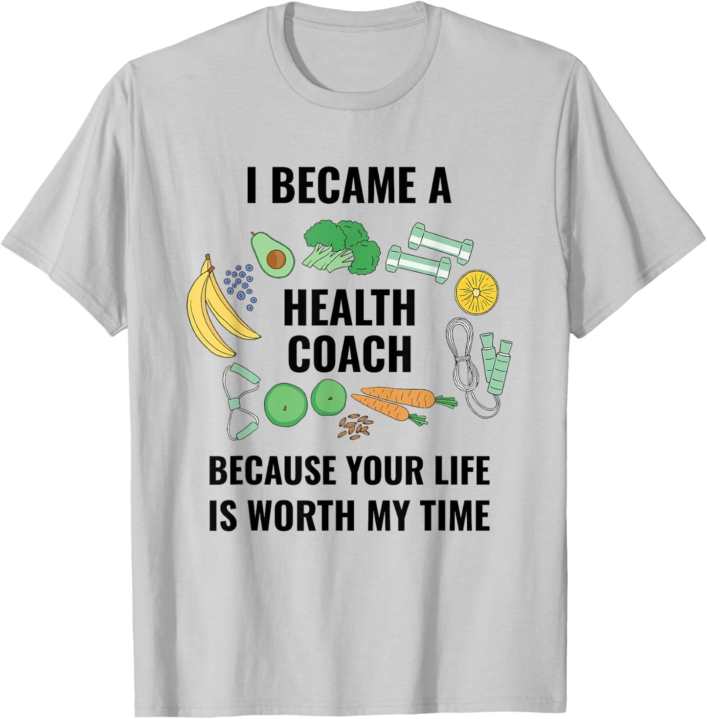 Health And Wellness Coach Your Life Is Worth Health Coach T-Shirt - T-Shirt | Ash