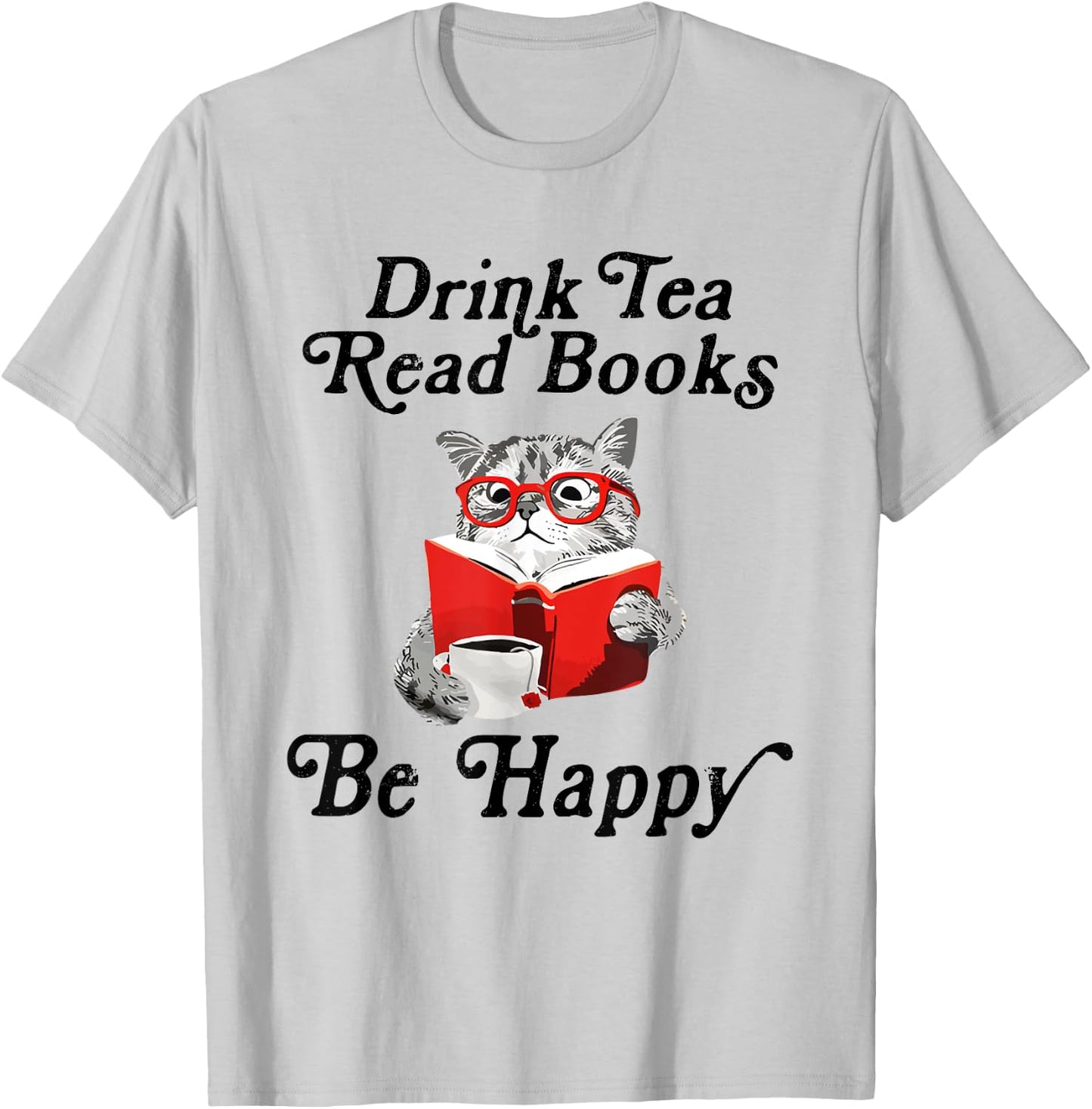 Drink Tea Read Books Be Happy Cute Cat Read Book Teatime T-Shirt - T-Shirt | Ash