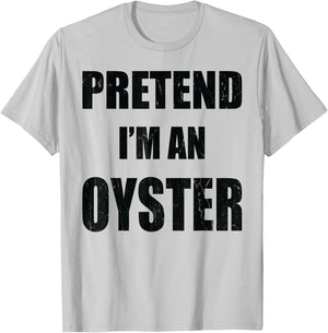 Pretend I'm An Oyster Lazy Easy Last Minute Costume T-Shirt - T-Shirt | Ash