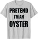 Pretend I'm An Oyster Lazy Easy Last Minute Costume T-Shirt - T-Shirt | Ash