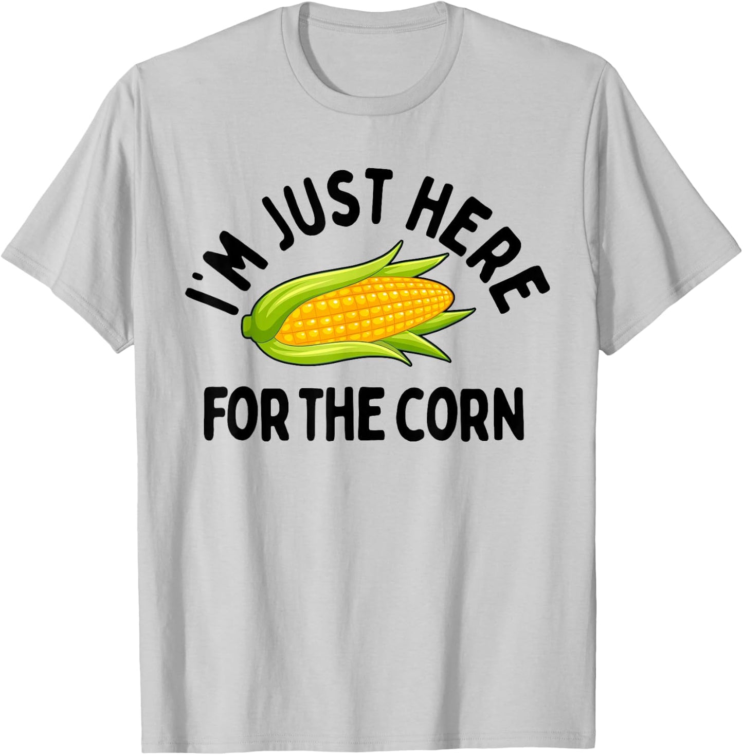 I'm Just Here for The Corn Funny Corn On The Cob T-Shirt - T-Shirt | Ash