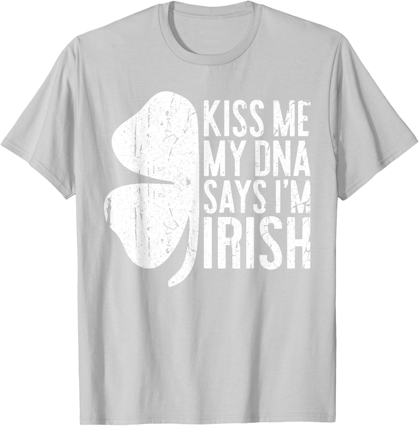 Kiss Me My DNA Says I'm Irish Shirt Funny St Patricks Day T-Shirt - T-Shirt | Ash