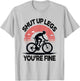 Shut Up Legs You’re Fine Funny Gift Mountain Bike T-Shirt - T-Shirt | Ash