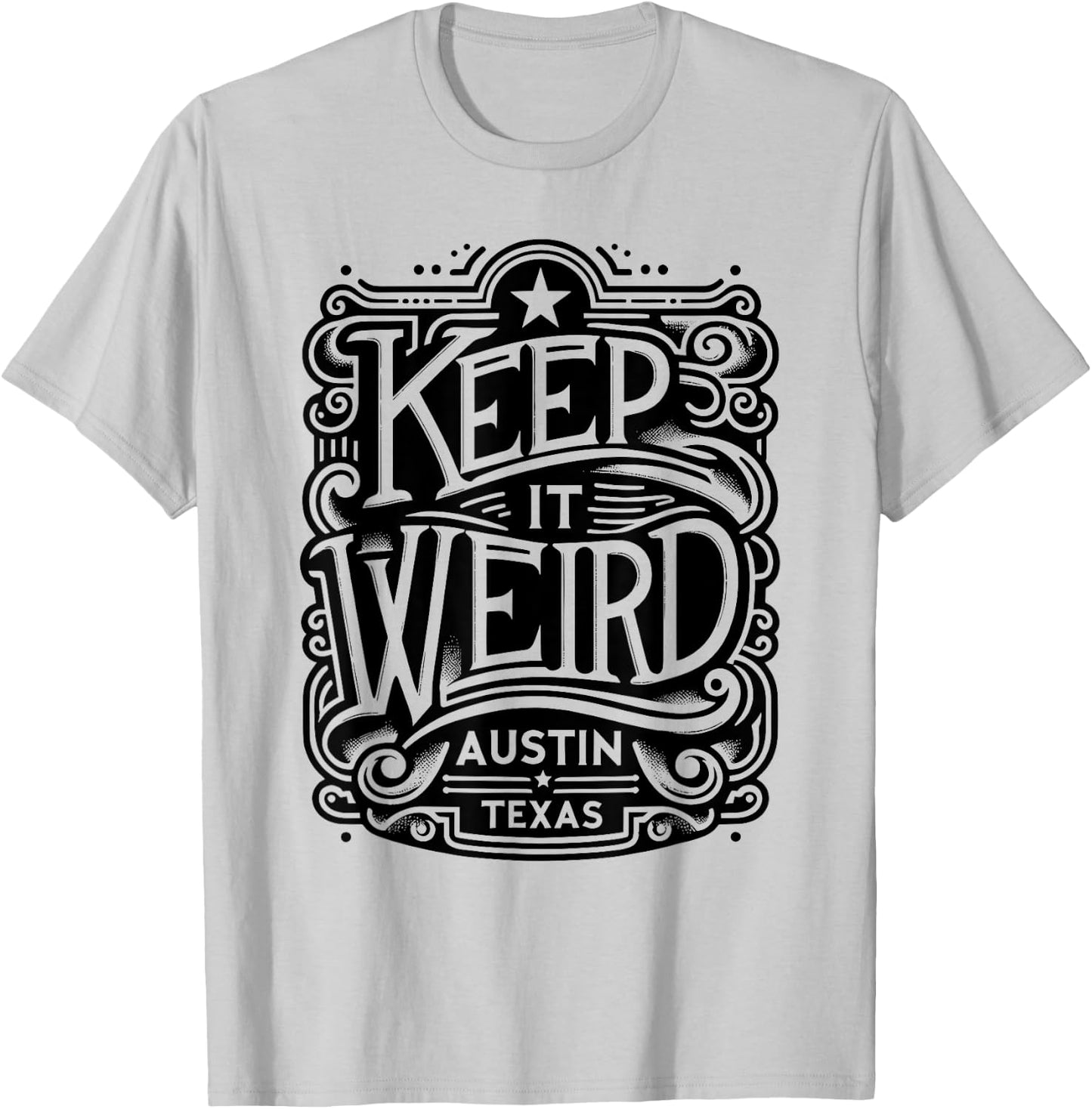 Keep Austin Texas Weird for Austinite T-Shirt - T-Shirt | Ash