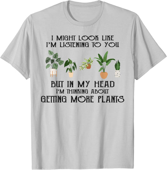 In My Head I'm Thinking About Getting More Plants T-Shirt - T-Shirt | Ash