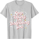 Keep Talking I'm Diagnosing You Humorous Medical for Friend T-Shirt - T-Shirt | Ash