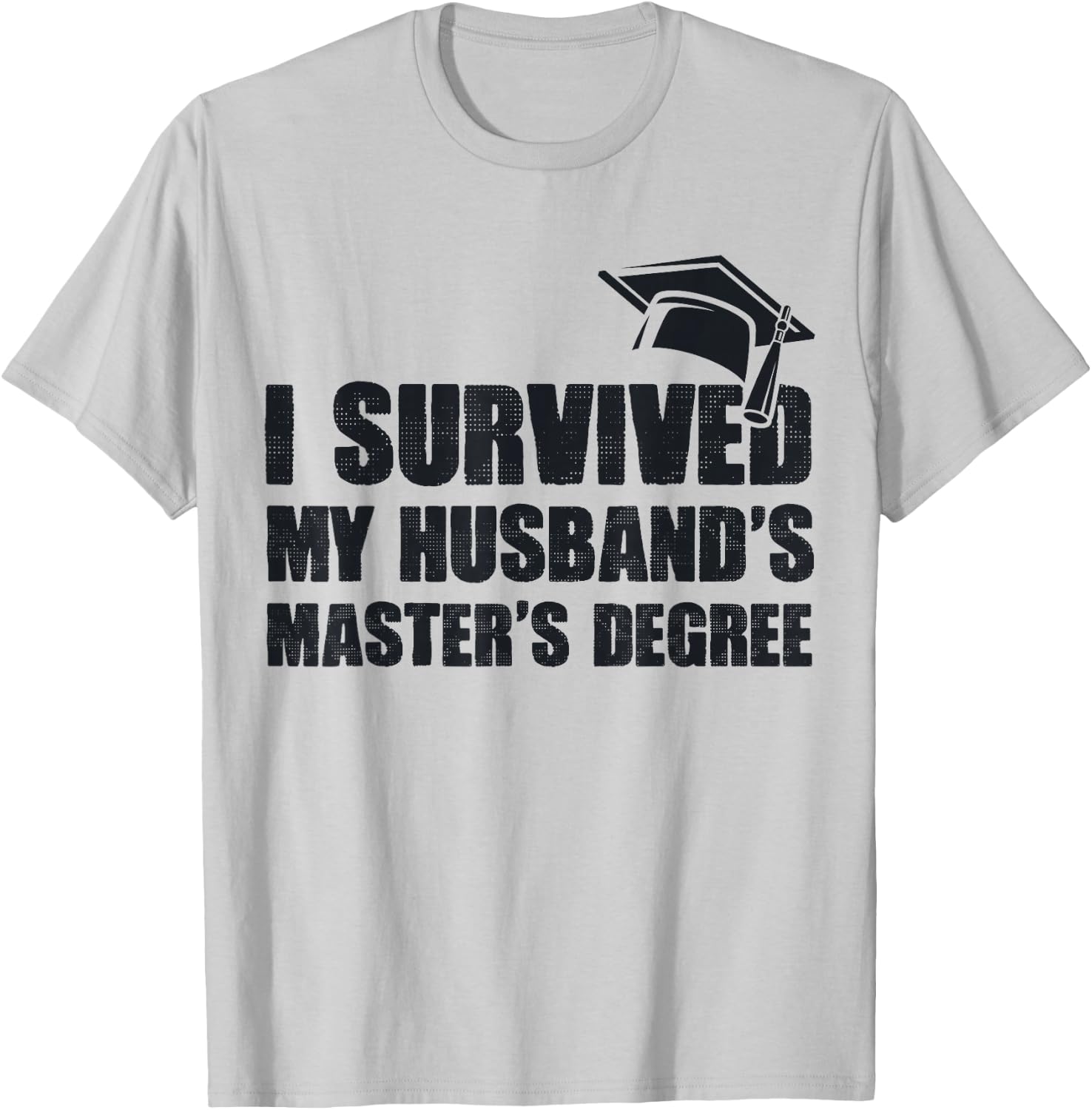 I Survived My Husband's Master's Degree Wife Master Degree T-Shirt - T-Shirt | Ash
