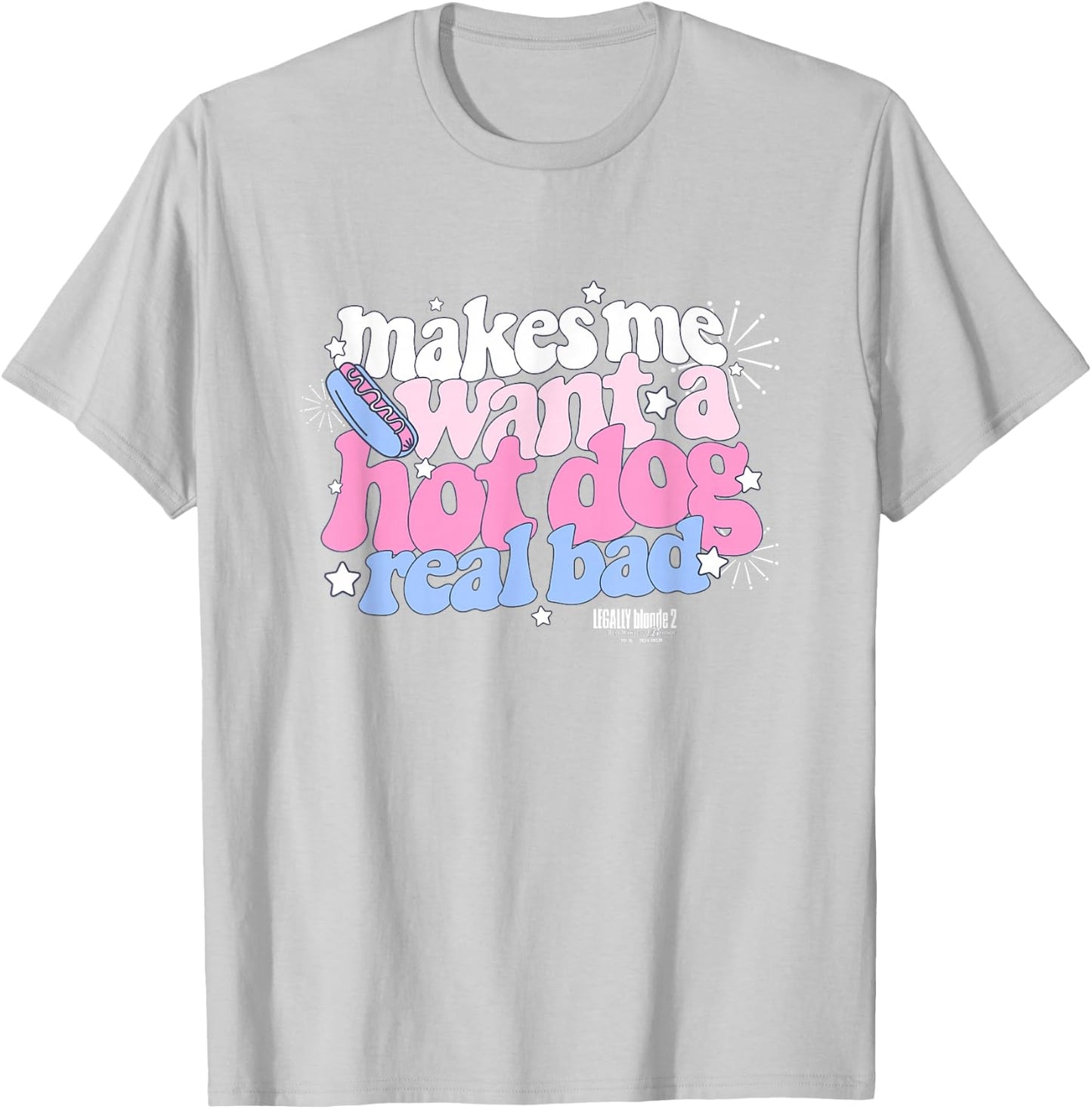 Legally Blonde 2 Makes Me Want a Hot Dog Real Bad Big Logo T-Shirt - T-Shirt | Ash
