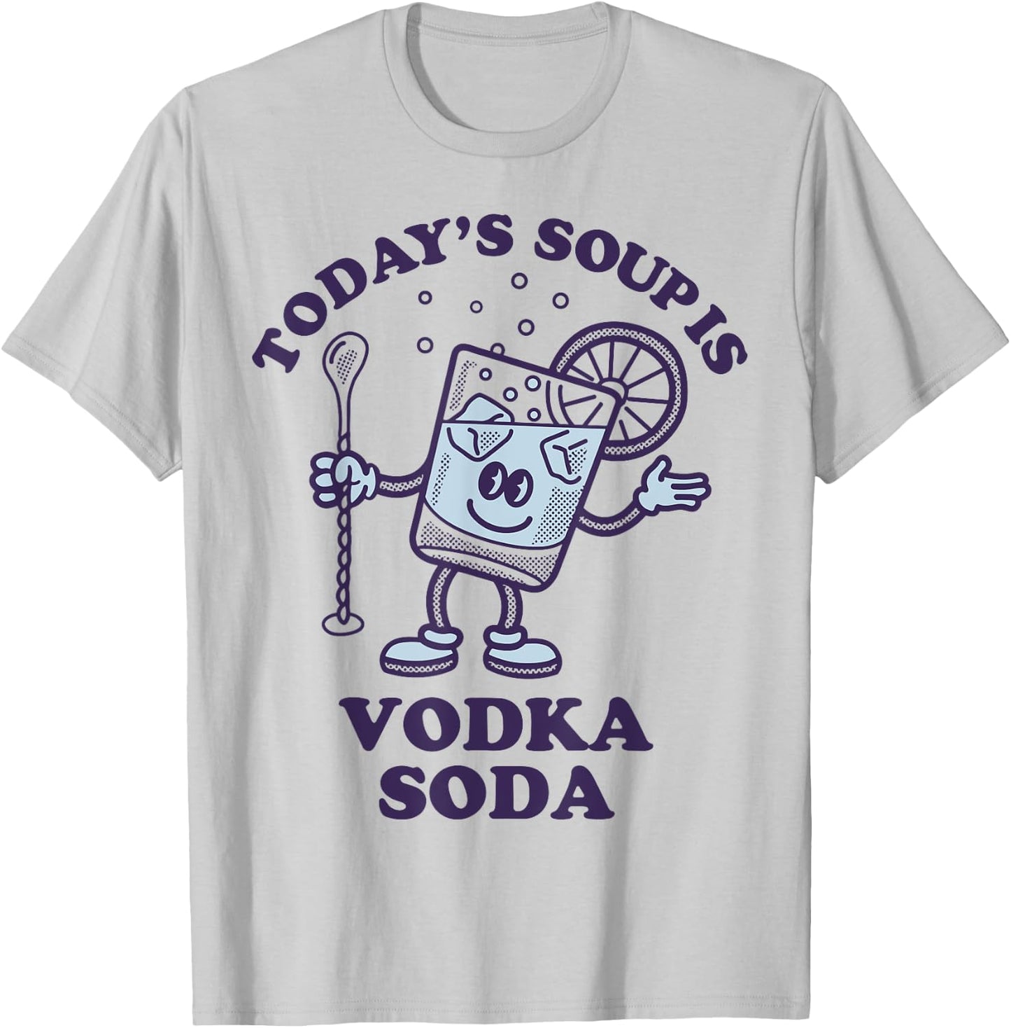 Today's Soup Is Vodka Soda T-Shirt - T-Shirt | Ash