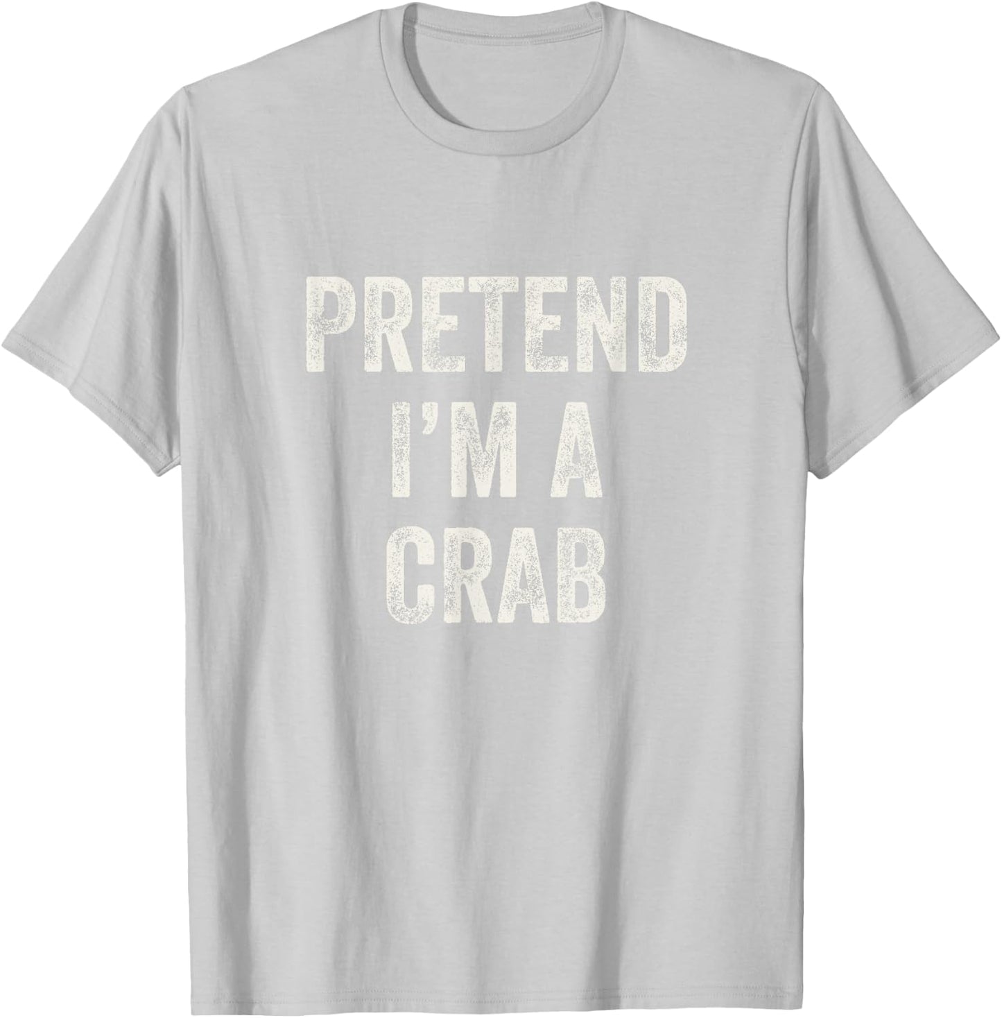 Pretend I'm a Crab Funny Last Minute Halloween Costume T-Shirt - T-Shirt | Ash