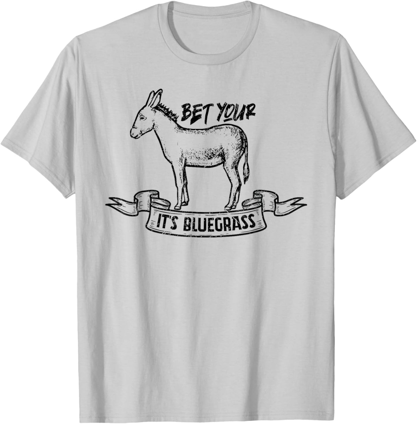 Bet Your Ass It's Bluegrass Music T-Shirt - T-Shirt | Ash