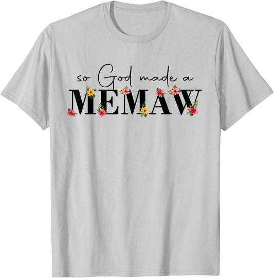 So God Made A Memaw Flower Grandma Happy Mothers Day T-Shirt - T-Shirt | Ash