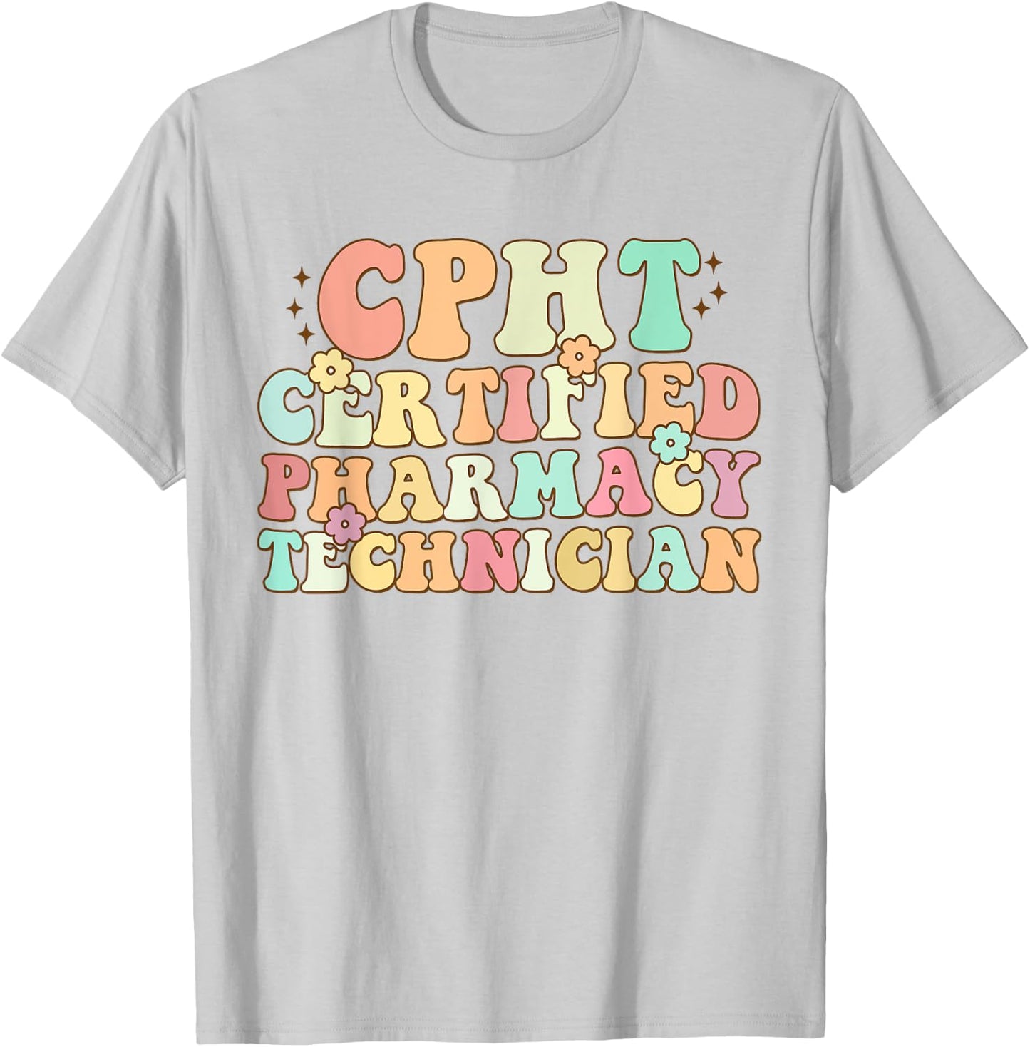 CPHT Certified Pharmacy Technician Funny For Nurse T-Shirt - T-Shirt | Ash