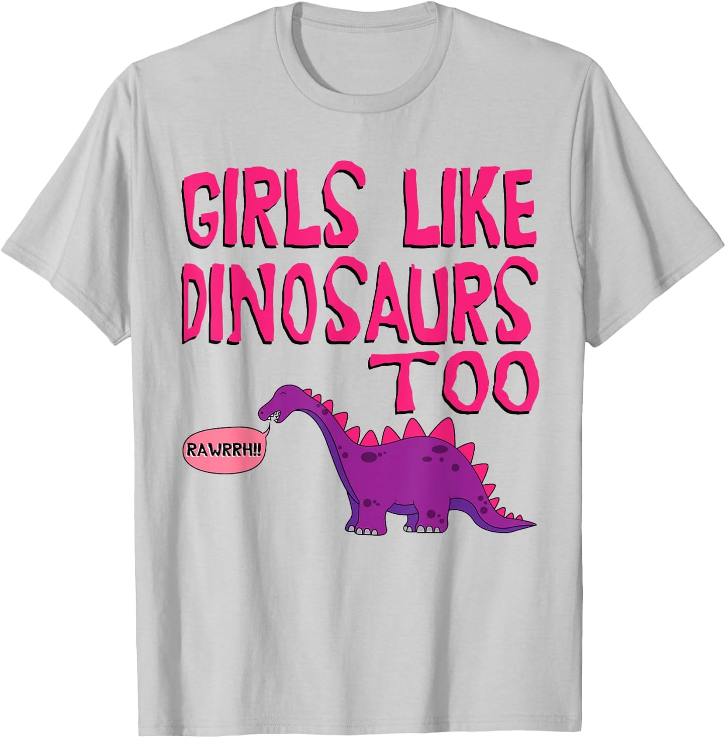 Girls Like Dinosaurs Too - Cute Jurassic Shirt T-Shirt - T-Shirt | Ash