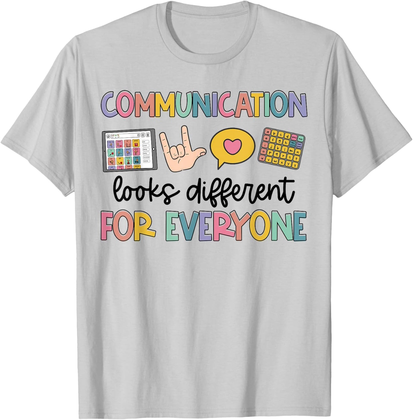 Speech Therapy Communication Looks Different For Everyone T-Shirt - T-Shirt | Ash
