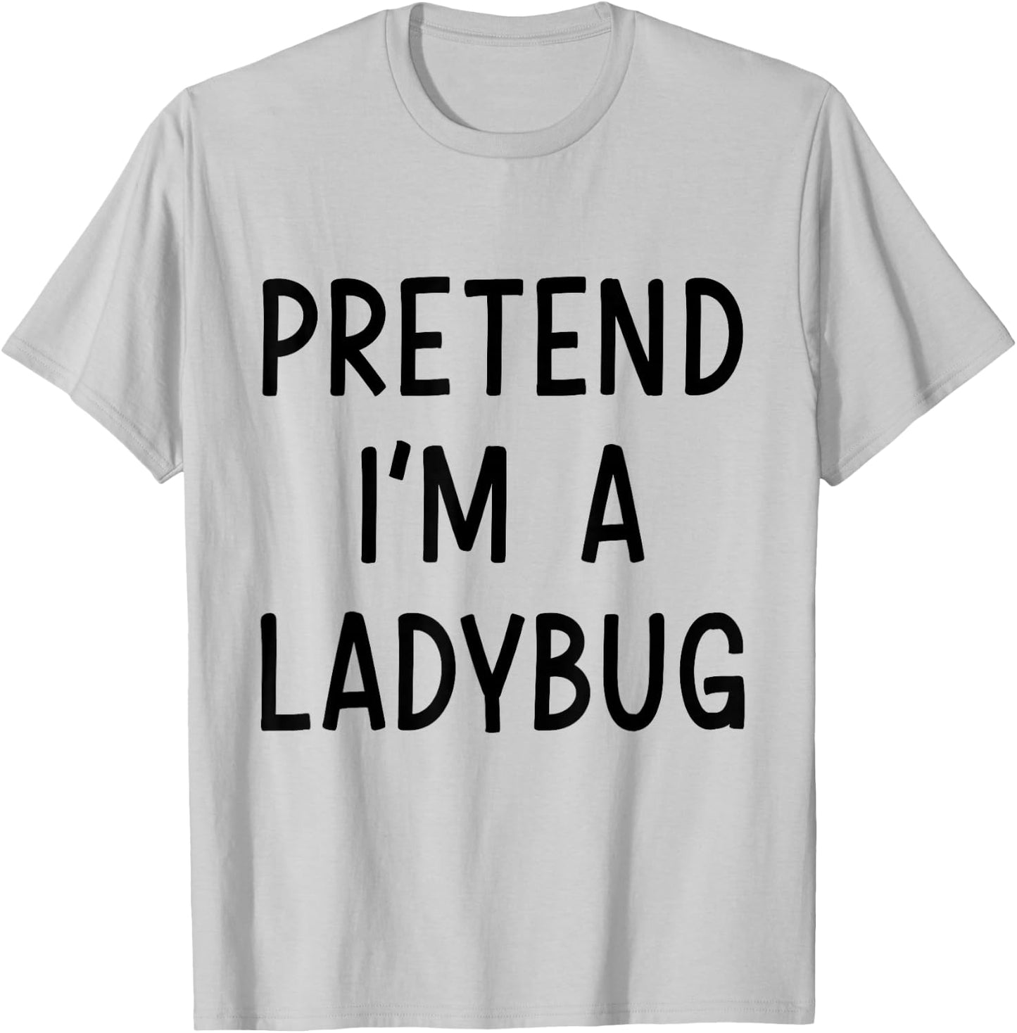 Pretend Im a ladybug easy lazy costume for halloween party T-Shirt - T-Shirt | Ash