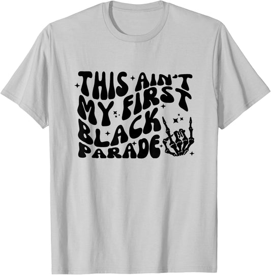 This ain't my first black parade T-Shirt - T-Shirt | Ash