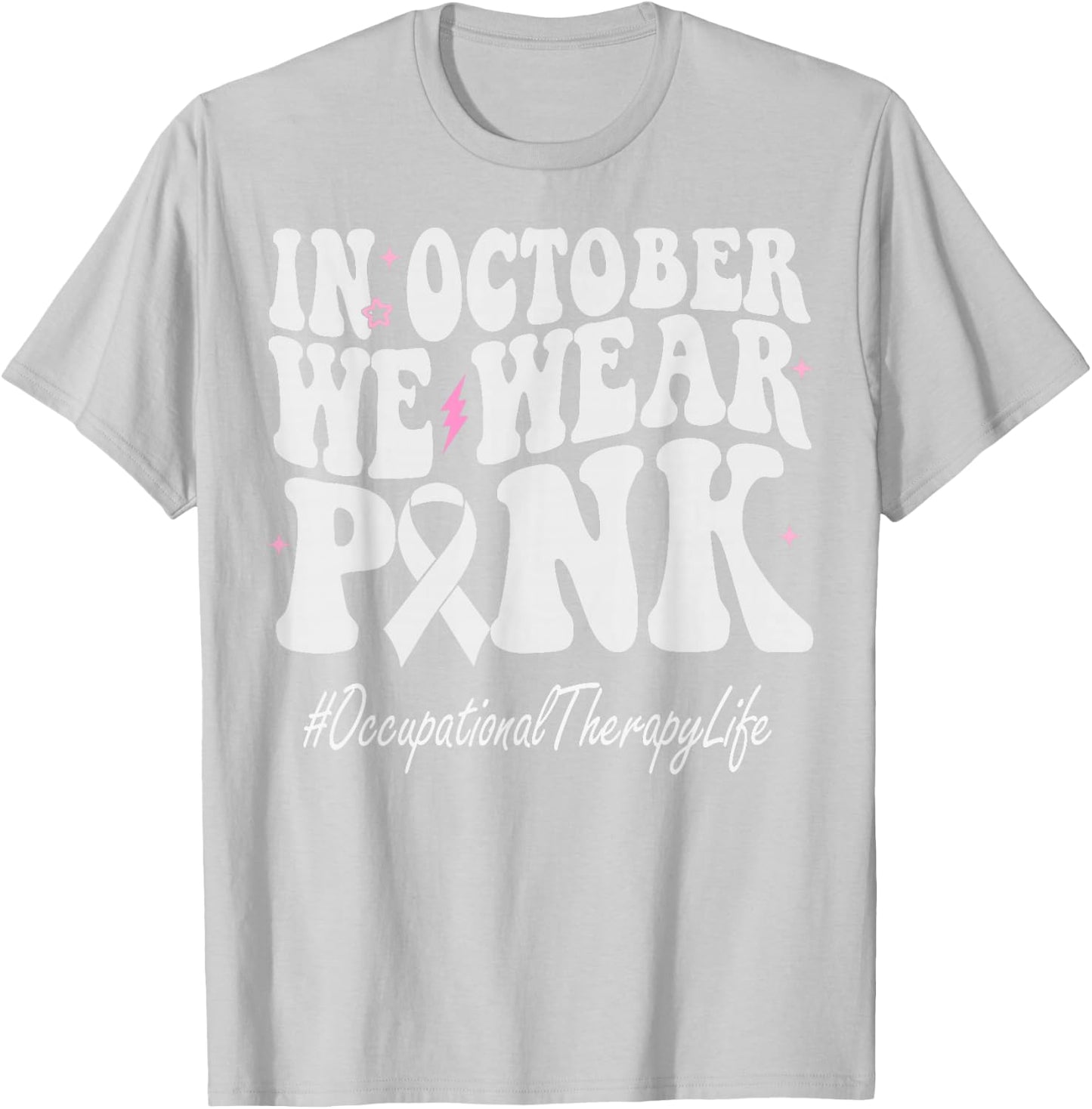 Occupational Therapy We Wear Pink Breast Cancer Awareness T-Shirt - T-Shirt | Ash