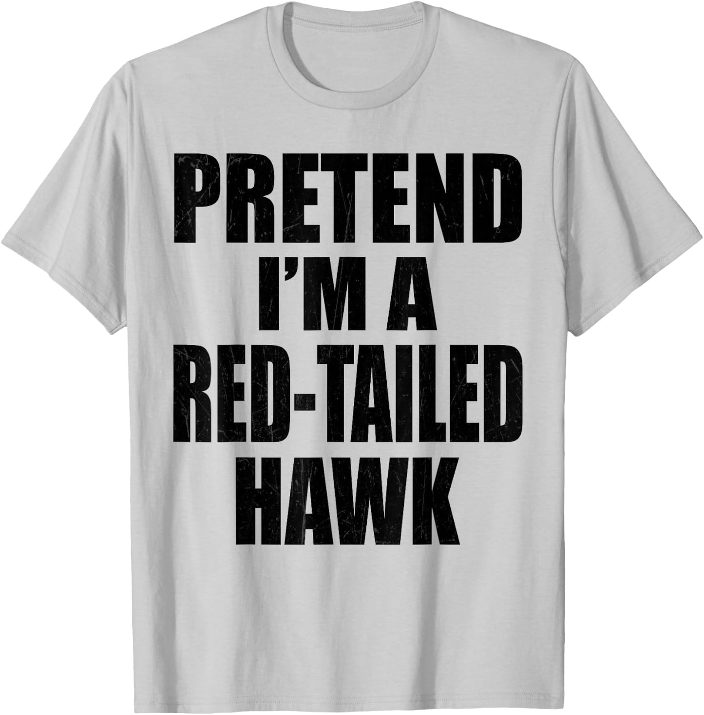 Pretend I'm A Red-tailed hawk Lazy Easy Last Minute Costume T-Shirt - T-Shirt | Ash